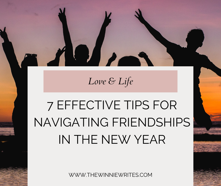 7 Effective Tips to Navigating Friendships in the New YearðŸ˜Š